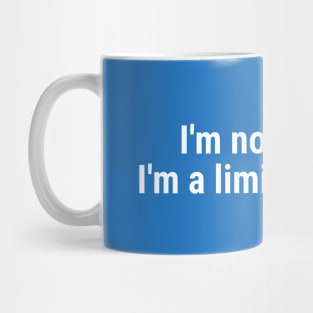 I'm not weird, I'm a limited edition White Mug